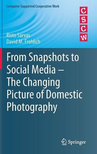 Бумажная книга «From Snapshots to Social Media - The Changing Picture of Domestic Photography», авторов Дэвид М. Фролих, Ристо Сарвас - фото №1