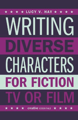 Бумажная книга «Writing Diverse Characters For Fiction, TV or Film», автор Люси Хэй - фото №1