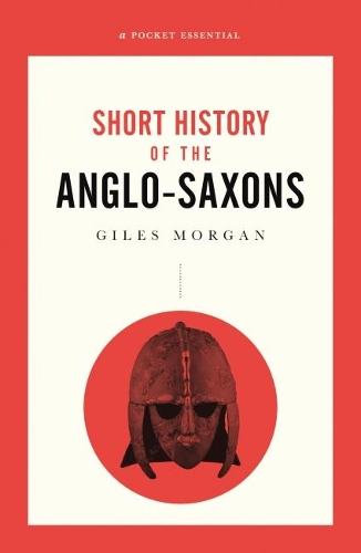 Бумажная книга «A Pocket Essential Short History of the Anglo-Saxons», автор Джайлз Морган - фото №1