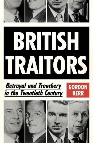 Бумажная книга «British Traitors: Betrayal and Treachery in the Twentieth Century», автор Гордон Керр - фото №1