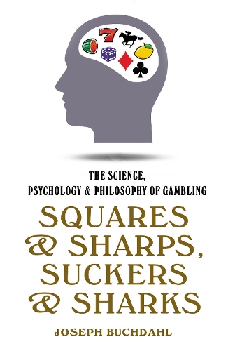 [object Object] «Squares and Sharps, Suckers and Sharks: The Science, Psychology and Philosophy of Gambling», автор Йозеф Бухдаль - фото №1