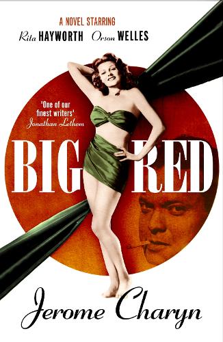 Бумажная книга «Big Red: A Novel Starring Rita Hayworth and Orson Welles», автор Жером Шарин - фото №1