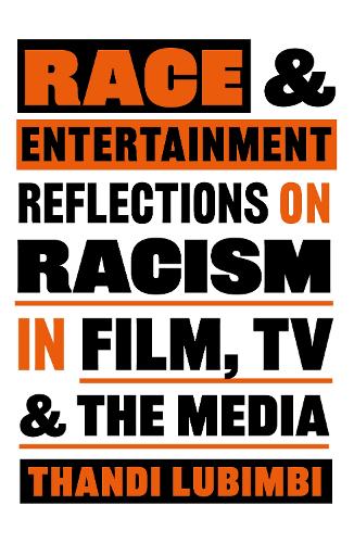 Бумажная книга «Race and Entertainment: Reflections on Racism in Film, TV and the Media», автор Танди Любимби - фото №1