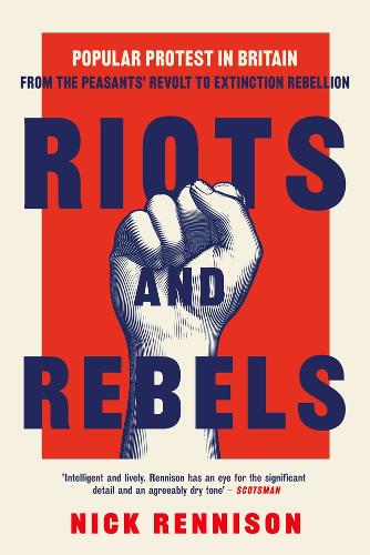 Бумажная книга «Riots and Rebels: Popular Protest in Britain from the Peasants' Revolt to Extinction Rebellion», автор Ник Реннисон - фото №1