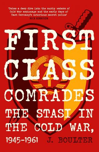Бумажная книга «First Class Comrades: The Stasi in the Cold War, 1945-1961», автор Дж. Боултер - фото №1
