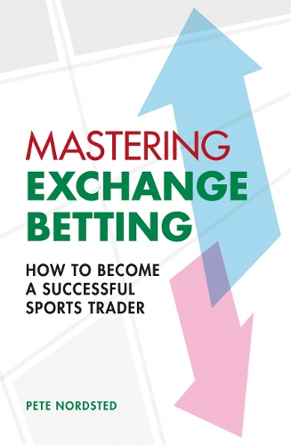 Бумажная книга «Mastering Exchange Betting: How to Become a Successful Sports Trader», автор Пит Нордстед - фото №1