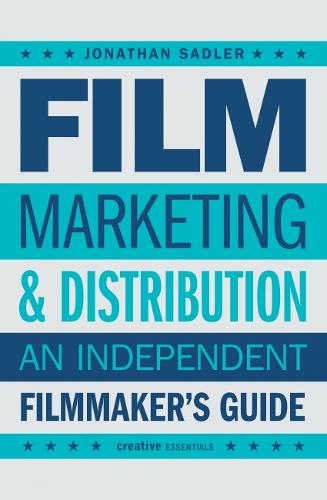 Бумажная книга «Film Marketing and Distribution: An Independent Filmmaker's Guide», автор Джонатан Сэдлер - фото №1