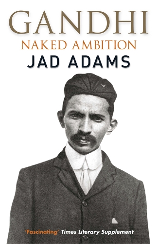 Бумажная книга «Gandhi: Naked Ambition», автор Джад Адамс - фото №1