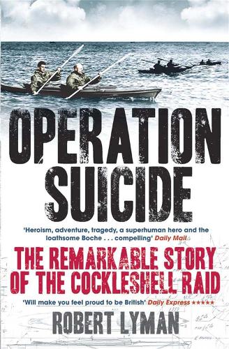 Бумажная книга «Operation Suicide: The Remarkable Story of the Cockleshell Raid», автор Роберт Лайман - фото №1