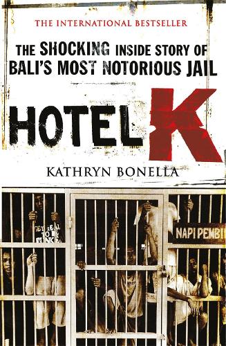 Бумажная книга «Hotel K: The Shocking Inside Story of Bali's Most Notorious Jail», автор Кэтрин Бонелла - фото №1