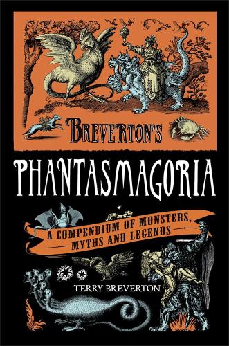 Паперова книга «Breverton's Phantasmagoria: A Compendium of Monsters, Myths and Legends», автор Террі Бревертон - фото №1
