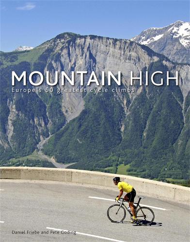 Паперова книга «Mountain High: Europe's 50 Greatest Cycle Climbs», авторів Деніел Фріб, Піт Годінг - фото №1