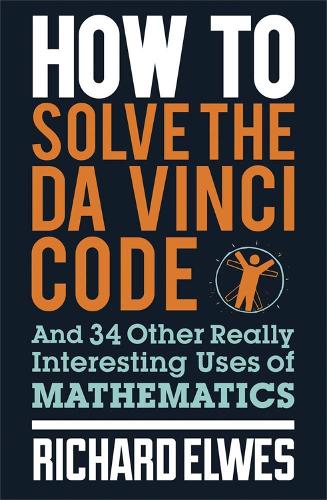 Бумажная книга «How to Solve the Da Vinci Code: And 34 Other Really Interesting Uses of Mathematics», автор Ричард Элвес - фото №1