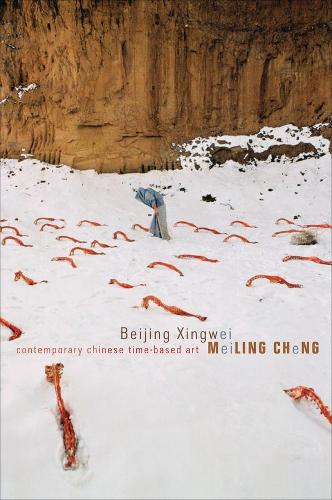 Паперова книга «Beijing Xingwei: Contemporary Chinese Time-based Art», автор Мейлінг Ченг - фото №1