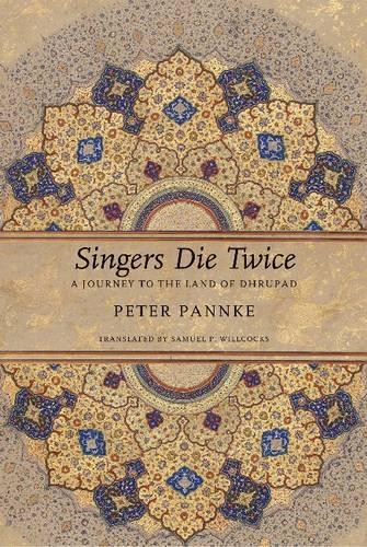 Бумажная книга «Singers Die Twice: A Journey to the Land of Dhrupad», автор Петер Паннке - фото №1