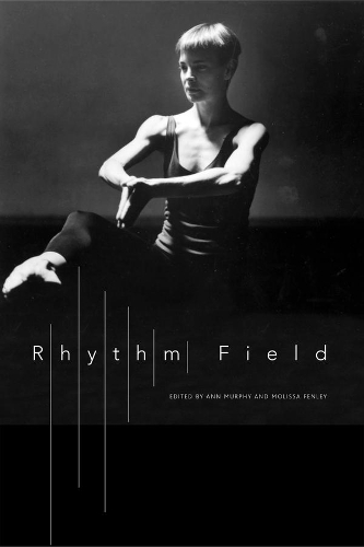 Бумажная книга «Rhythm Field: The Dance of Molissa Fenley», автор Молисса Фенли - фото №1