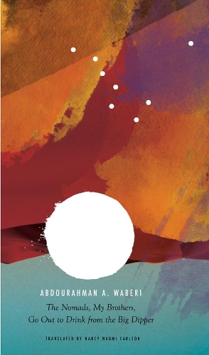 Бумажная книга «The Nomads, My Brothers, Go Out to Drink from the Big Dipper», автор Абдурахман А. Вабери - фото №1