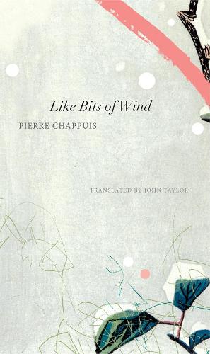 Бумажная книга «Like Bits of Wind: Selected Poetry and Poetic Prose, 1974-2014», автор Пьер Шапюи - фото №1