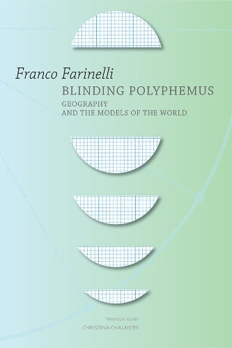 Паперова книга «Blinding Polyphemus: Geography and the Models of the World», автор Франко Фарінеллі - фото №1