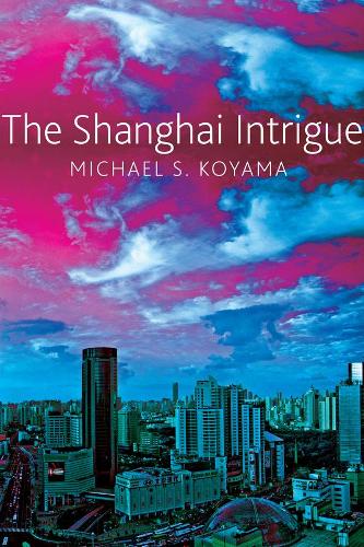 Бумажная книга «The Shanghai Intrigue», автор Майкл С. Кояма - фото №1