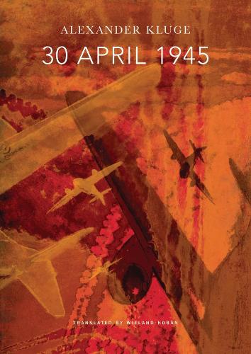 Паперова книга «30 April 1945: The Day Hitler Shot Himself and Germany's Integration with the West Began», автор Олександр Клюге - фото №1