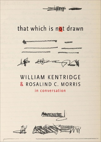 Бумажная книга «That Which Is Not Drawn: In Conversation», авторов Розалинд К. Моррис, Уильям Кентридж - фото №1