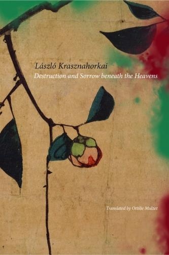 Паперова книга «Destruction and Sorrow Beneath the Heavens: Reportage», автор Ласло Краснагоркаї - фото №1