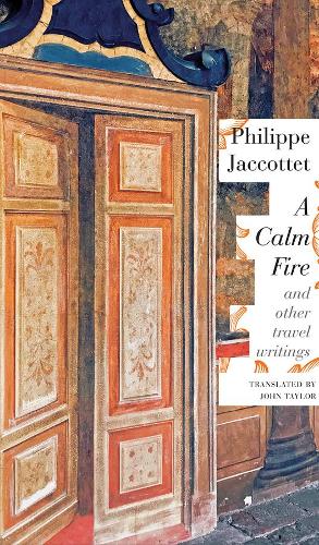 Бумажная книга «A Calm Fire: And Other Travel Writings», автор Филипп Жакотте - фото №1