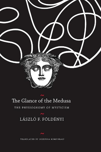 Бумажная книга «The Glance of the Medusa: The Physiognomy of Mysticism», автор Ласло Ф. Фолдени - фото №1