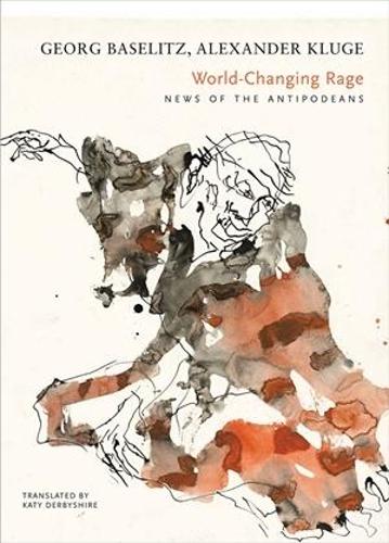 Паперова книга «World-Changing Rage: News of the Antipodeans», авторів Олександр Клюге, Георг Базеліц - фото №1