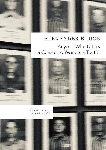 [object Object] «Anyone Who Utters a Consoling Word Is a Traitor: 48 Stories for Fritz Bauer», автор Олександр Клюге - фото №1