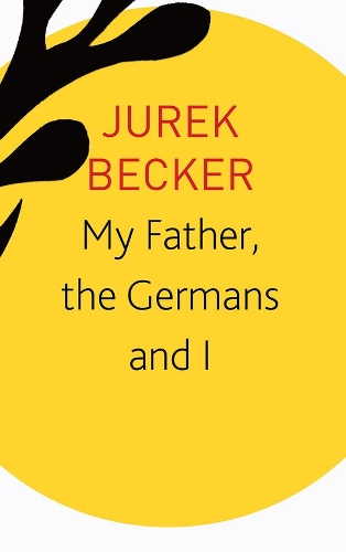 Бумажная книга «My Father, the Germans and I: Essays, Lectures, Interviews», автор Юрек Беккер - фото №1