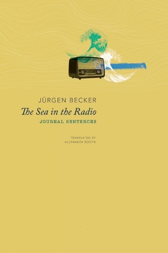 Паперова книга «The Sea in the Radio: Journal Sentences», автор Юрґен Беккер - фото №1