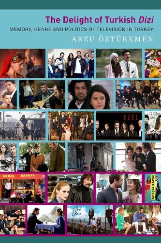 Бумажная книга «The Delight of Turkish Dizi: Memory, Genre and Politics of Television in Turkey», автор Арзу Озтюркмен - фото №1