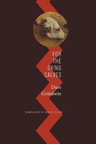 Паперова книга «For the Dying Calves: Beyond Literature: Oxford Lectures», автор Дурс Грюнбайн - фото №1