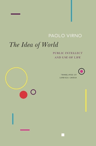 Бумажная книга «The Idea of World: Public Intellect and Use of Life», автор Паоло Вирно - фото №1
