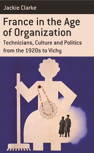 Paper book «France in the Age of Organization: Factory, Home and Nation from the 1920s to Vichy», author Jackie Clarke - фото №1