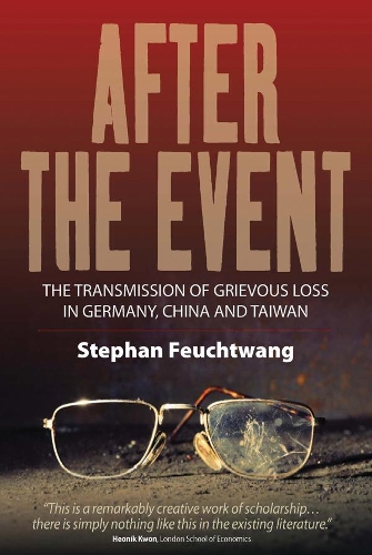 Бумажная книга «After the Event: The Transmission of Grievous Loss in Germany, China and Taiwan», автор Стефан Фойхтванг - фото №1