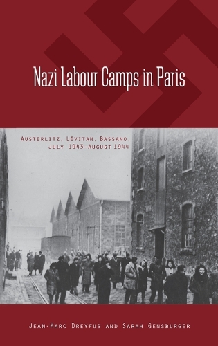 Бумажная книга «Nazi Labour Camps in Paris: Austerlitz, Lévitan, Bassano, July 1943-August 1944», авторов Жан-Марк Дрейфус, Сара Генсбургер - фото №1