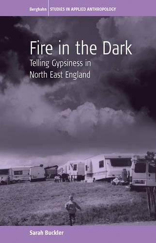 Бумажная книга «Fire in the Dark: Telling Gypsiness in North East England», автор Сара (Сэл) Баклер - фото №1