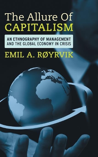 Бумажная книга «The Allure of Capitalism: An Ethnography of Management and the Global Economy in Crisis», автор Эмиль А. Рёйрвик - фото №1