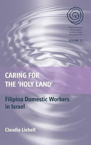 Бумажная книга «Caring for the 'Holy Land': Filipina Domestic Workers in Israel», автор Клаудия Либельт - фото №1