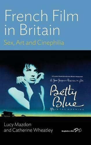 Бумажная книга «French Film in Britain: Sex, Art and Cinephilia», авторов Кэтрин Уитли, Люси Маздон - фото №1
