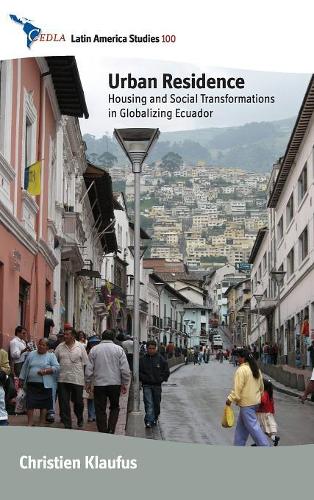 Бумажная книга «Urban Residence: Housing and Social Transformations in Globalizing Ecuador», автор Кристиен Клауфус - фото №1