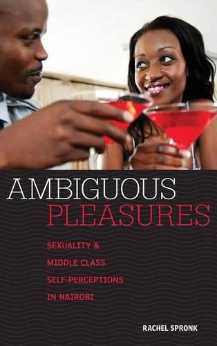 Паперова книга «Ambiguous Pleasures: Sexuality and Middle Class Self-Perceptions in Nairobi», автор Рейчел Спронк - фото №1