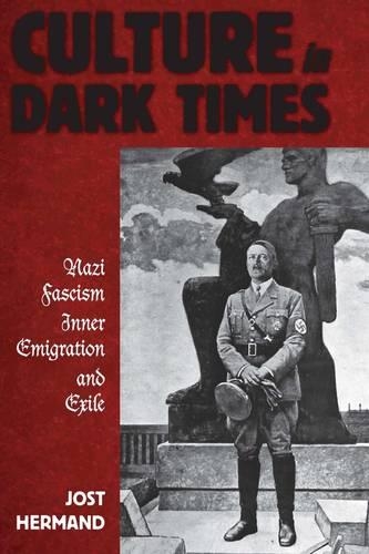 Бумажная книга «Culture in Dark Times: Nazi Fascism, Inner Emigration, and Exile», автор Йост Херманд - фото №1