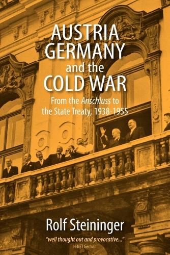 Бумажная книга «Austria, Germany, and the Cold War: From the Anschluss to the State Treaty, 1938-1955», автор Рольф Штайнингер - фото №1