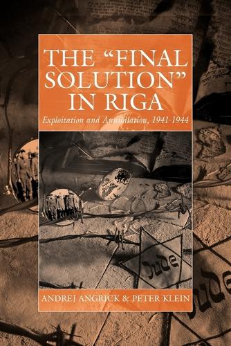 Бумажная книга «The 'Final Solution' in Riga: Exploitation and Annihilation, 1941-1944», авторов Андрей Ангрик, Питер Кляйн, Рэй Брэндон - фото №1