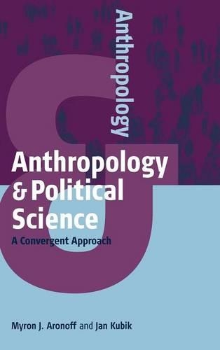 Бумажная книга «Anthropology and Political Science: A Convergent Approach», авторов Ян Кубик, Мирон Дж. Аронофф - фото №1