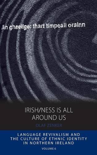 Paper book «Irish/ness Is All Around Us: Language Revivalism and the Culture of Ethnic Identity in Northern Ireland», author Olaf Zenker - фото №1